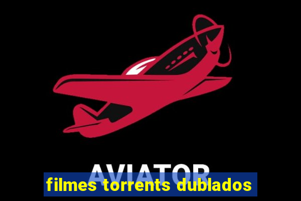 filmes torrents dublados